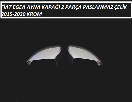 FİAT EGEA AYNA KAPAĞI 2 PARÇA KROM 2015 2016 2017 2018 2019 2020